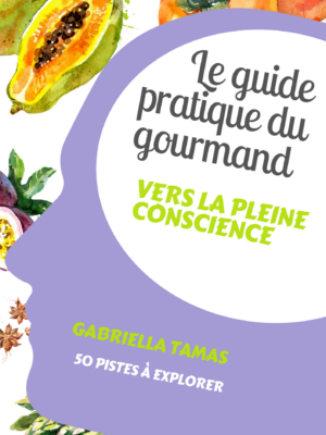 Le guide du gourmand vers la pleine conscience